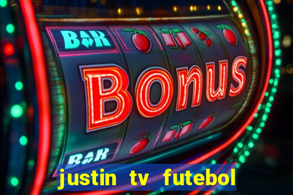 justin tv futebol ao vivo