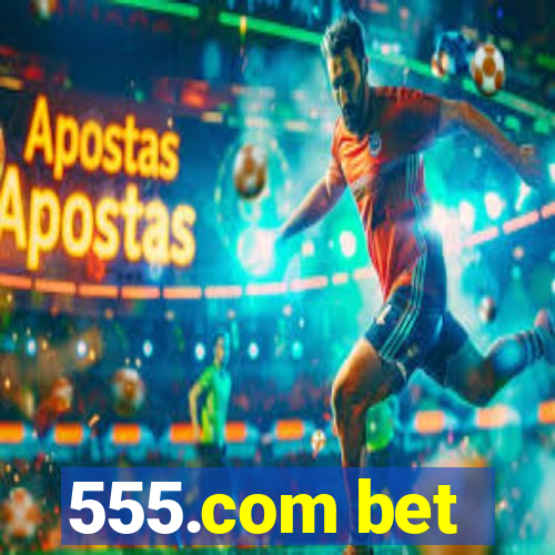 555.com bet