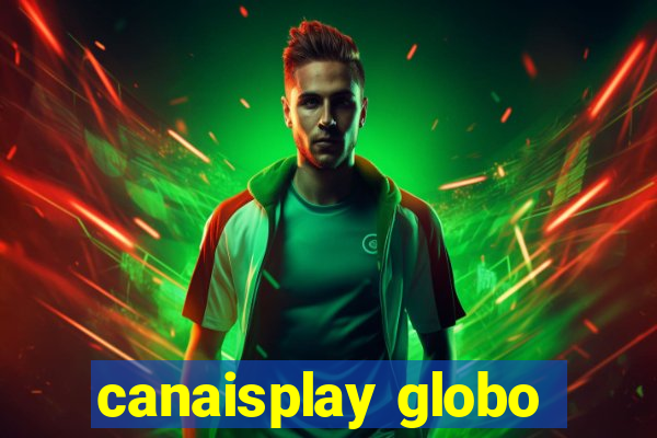 canaisplay globo