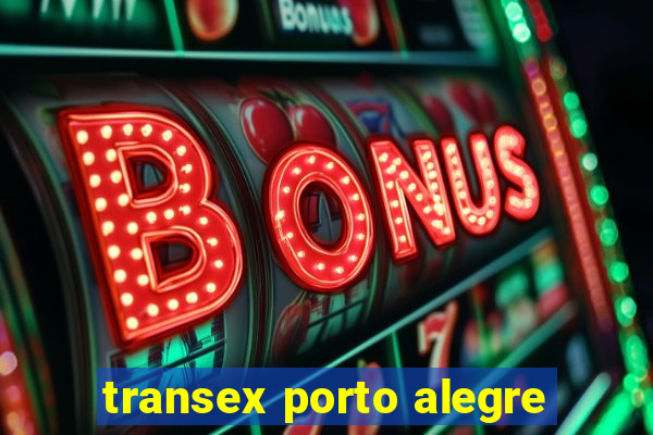 transex porto alegre