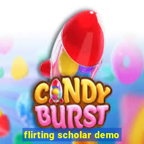 flirting scholar demo