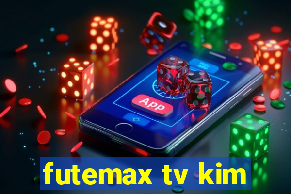 futemax tv kim