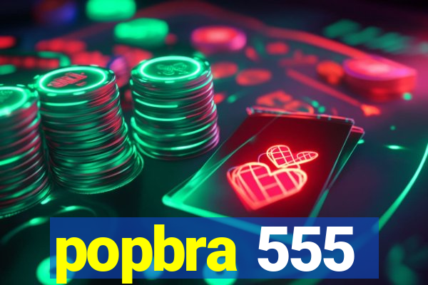 popbra 555