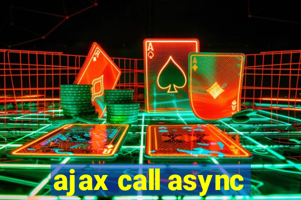 ajax call async