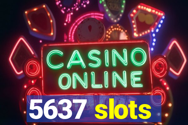 5637 slots