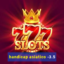 handicap asiatico -3.5