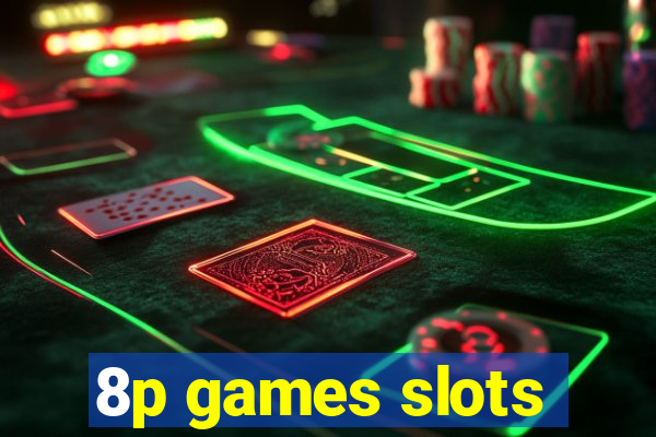 8p games slots