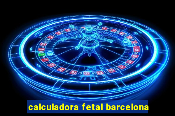 calculadora fetal barcelona