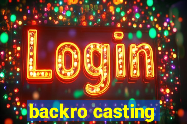 backro casting