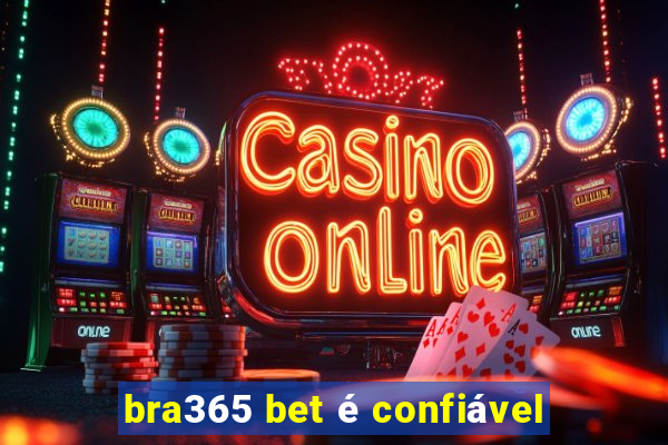 bra365 bet é confiável