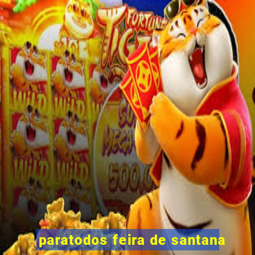 paratodos feira de santana