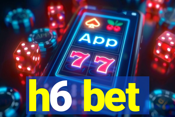 h6 bet