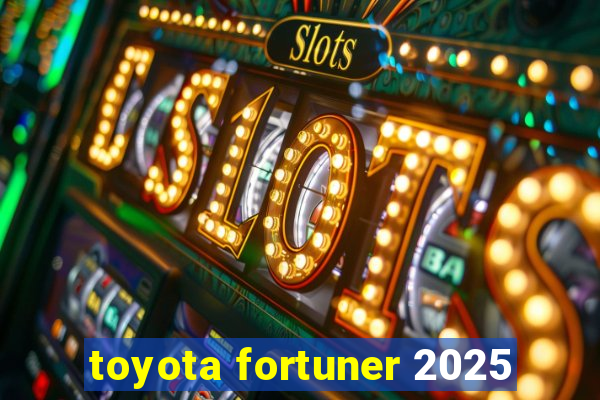 toyota fortuner 2025