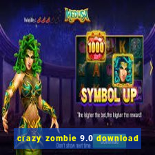 crazy zombie 9.0 download