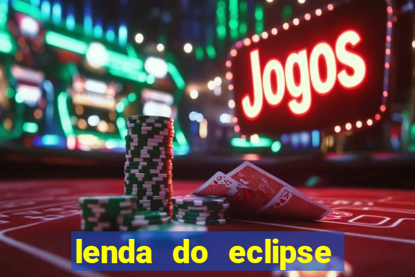 lenda do eclipse sol e lua