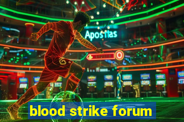 blood strike forum