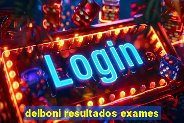 delboni resultados exames