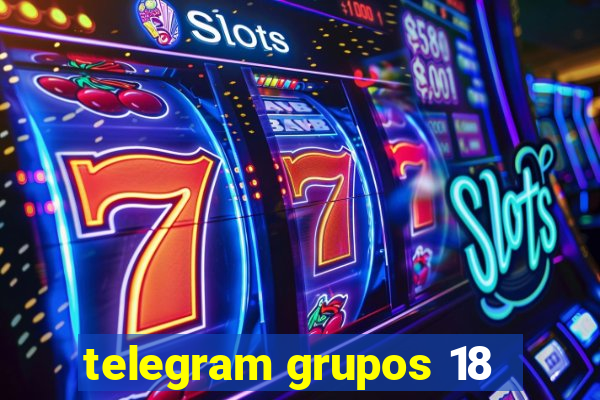 telegram grupos 18