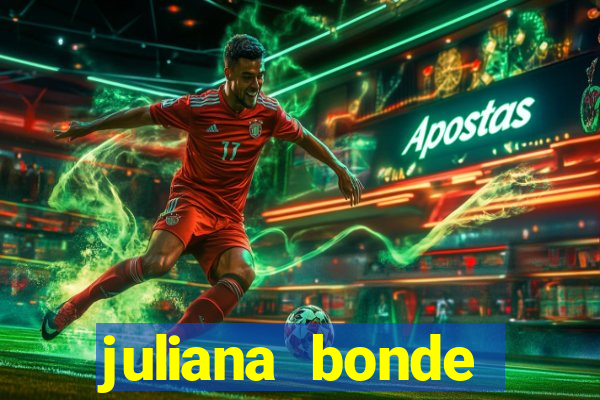 juliana bonde mostrando tudo