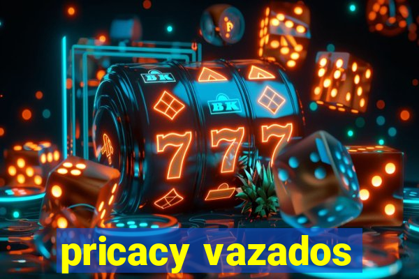 pricacy vazados