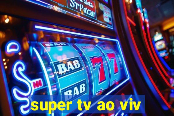 super tv ao viv