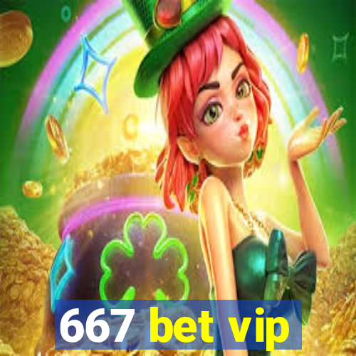 667 bet vip