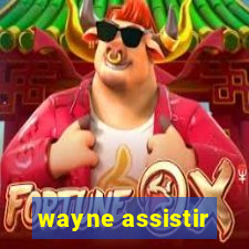 wayne assistir