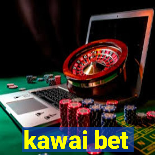 kawai bet