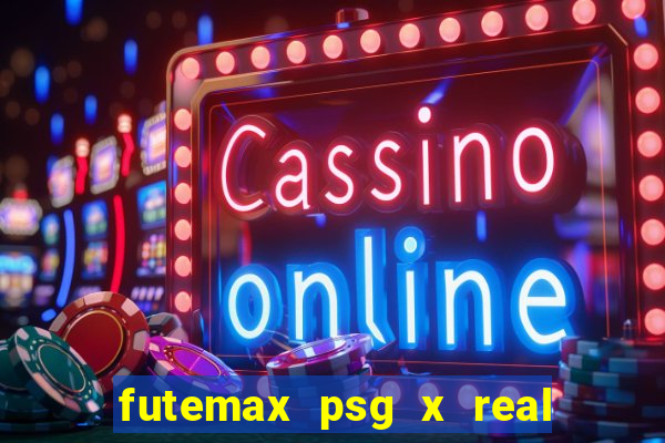 futemax psg x real madrid ao vivo