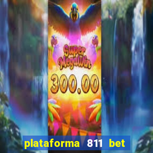 plataforma 811 bet é confiável