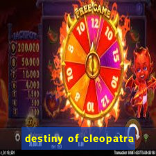 destiny of cleopatra