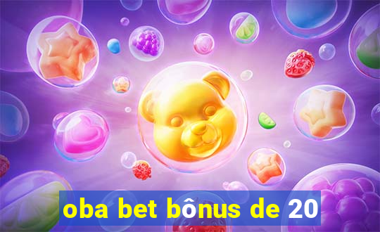 oba bet bônus de 20