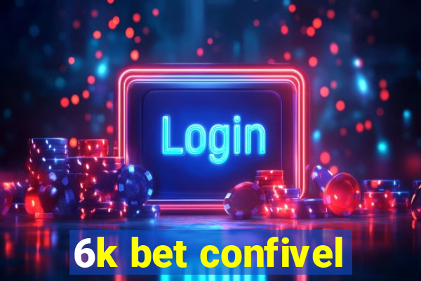 6k bet confivel