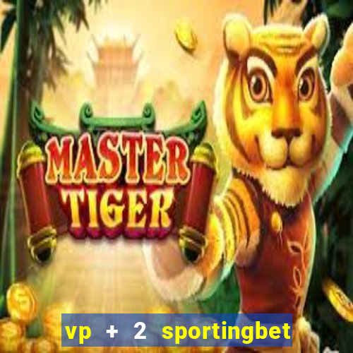 vp + 2 sportingbet o que significa