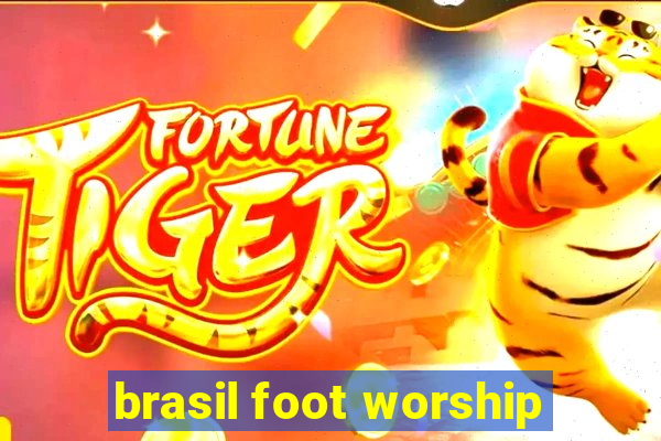 brasil foot worship