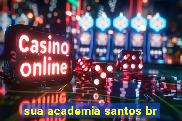 sua academia santos br