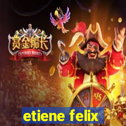 etiene felix