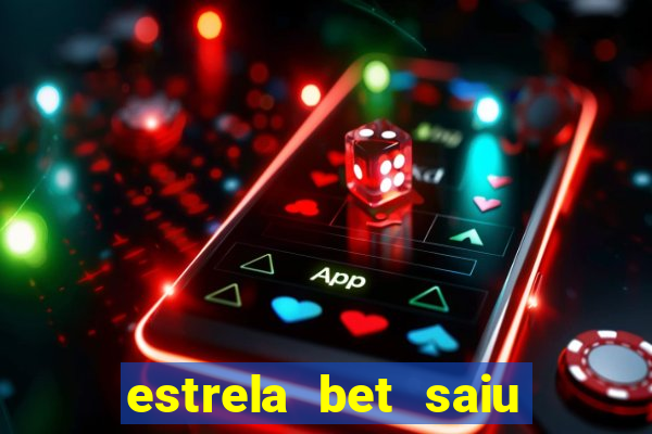 estrela bet saiu do ar