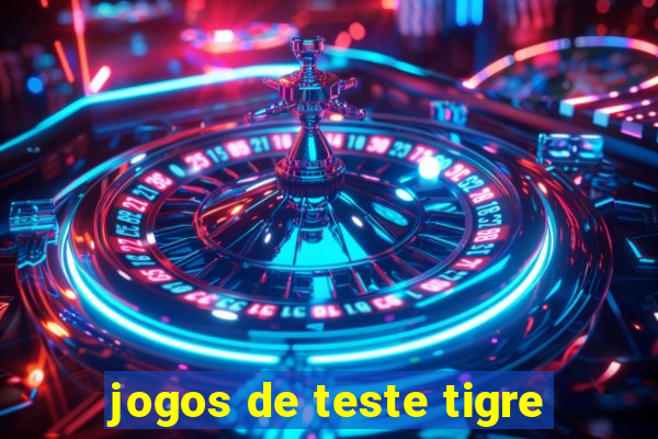 jogos de teste tigre