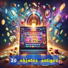 20 objetos antigos que hoje valem uma fortuna