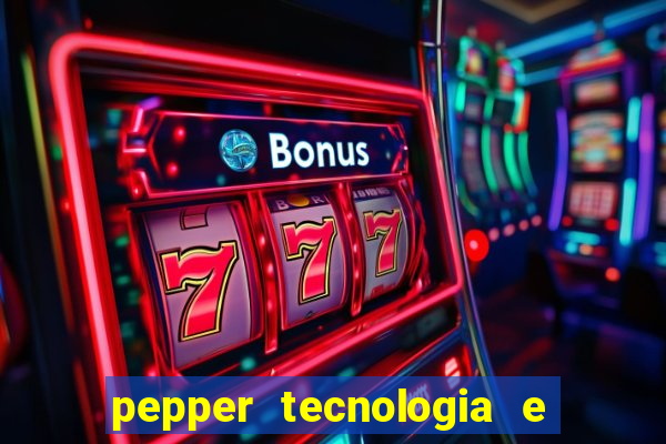 pepper tecnologia e pagamentos ltda é confiável