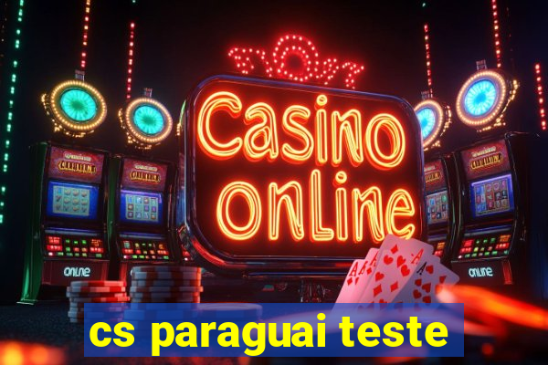 cs paraguai teste