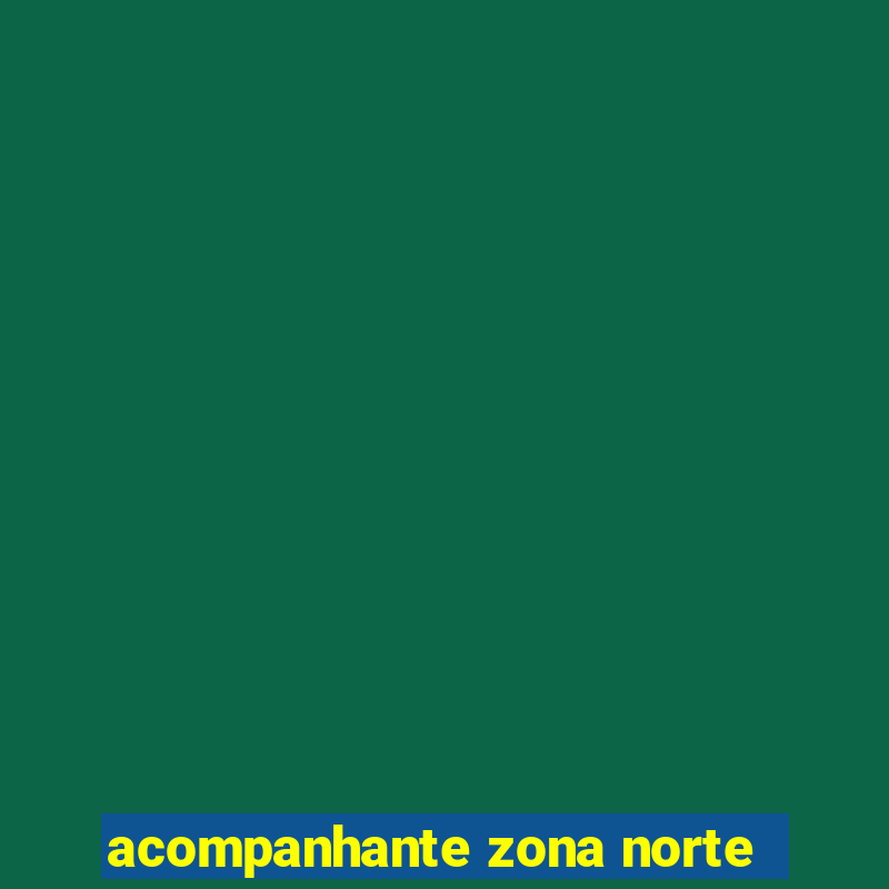 acompanhante zona norte