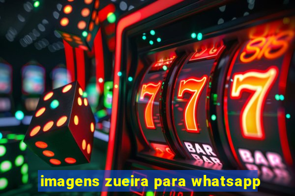 imagens zueira para whatsapp