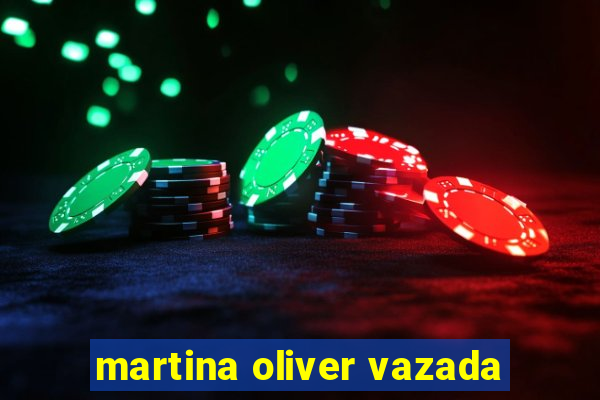 martina oliver vazada