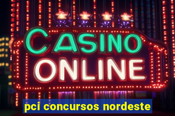 pci concursos nordeste