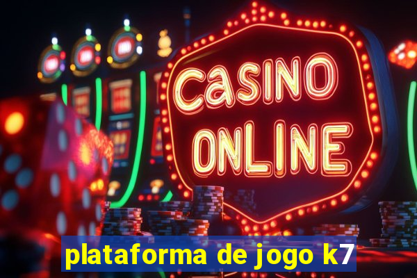 plataforma de jogo k7