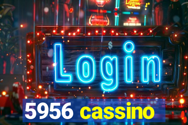 5956 cassino