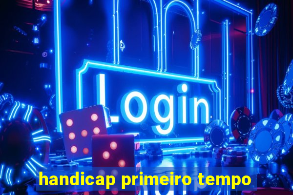 handicap primeiro tempo