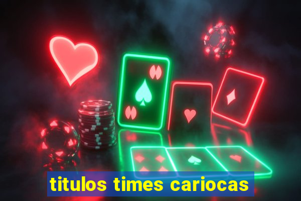 titulos times cariocas